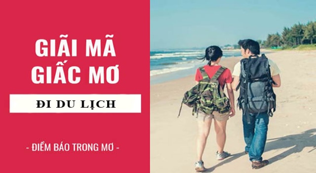 Điềm báo, mơ thấy đi du lịch đánh số gì?