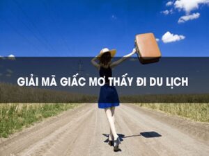 Khẩu hiệu bóMơ thấy đi du lịch đánh số gìng đá hay