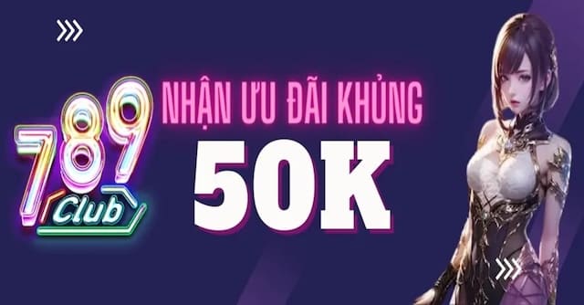 Đăng ký tài khoản ngay nhận khuyến mãi 789club đến 50k