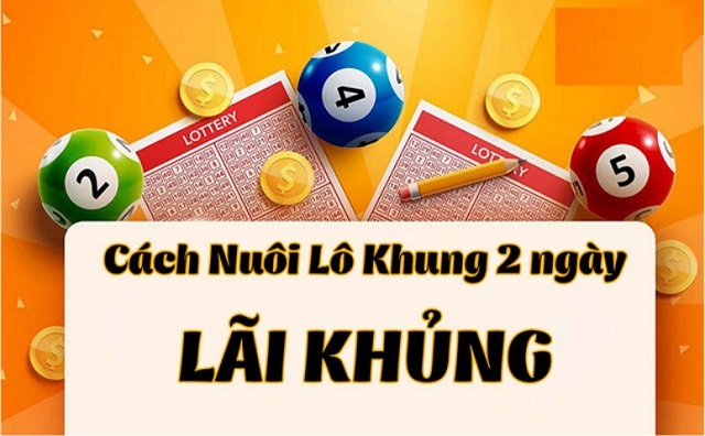 Nuôi lô khung 2 ngày là mốc thời gian hợp lý nhất để đánh đề