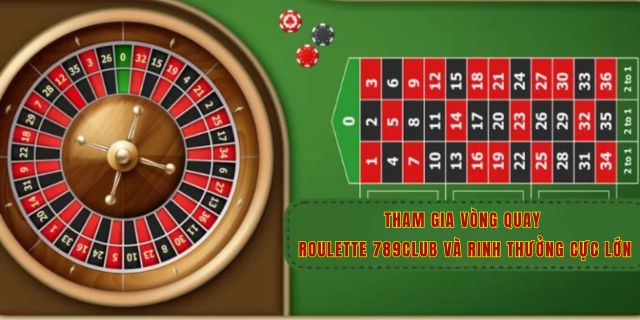 Tham gia vòng quay roulette 789club và rinh thưởng cực lớn